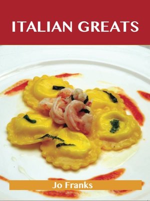 cover image of Italian Greats: Delicious Italian Recipes, The Top 100 Italian Recipes